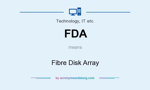What does FDA mean? It stands for Fibre Disk Array