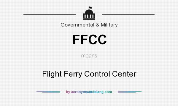 What does FFCC mean? It stands for Flight Ferry Control Center