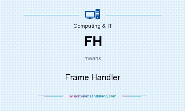 What does FH mean? It stands for Frame Handler