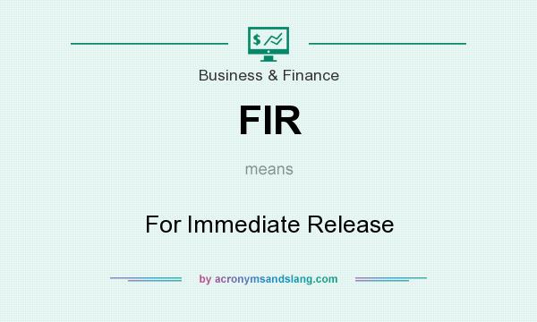 What does FIR mean? It stands for For Immediate Release