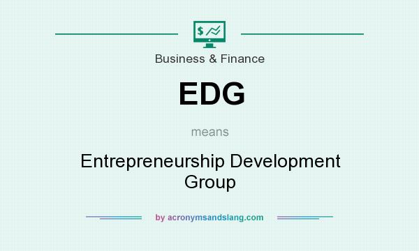 What does EDG mean? It stands for Entrepreneurship Development Group