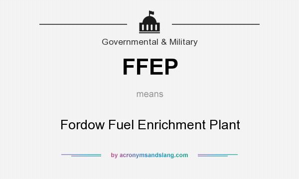 What does FFEP mean? It stands for Fordow Fuel Enrichment Plant