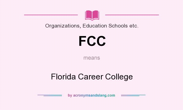 What does FCC mean? It stands for Florida Career College