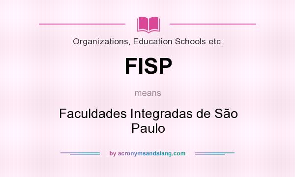 What does FISP mean? It stands for Faculdades Integradas de São Paulo