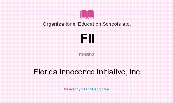 What does FII mean? It stands for Florida Innocence Initiative, Inc