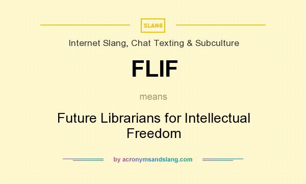 What does FLIF mean? It stands for Future Librarians for Intellectual Freedom