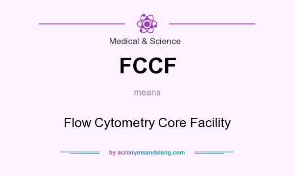 What does FCCF mean? It stands for Flow Cytometry Core Facility