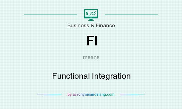 What does FI mean? It stands for Functional Integration