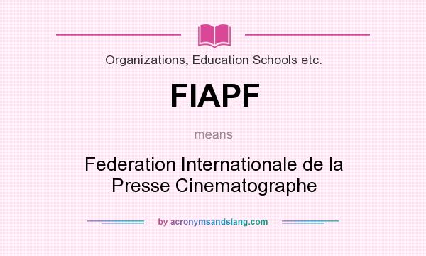 What does FIAPF mean? It stands for Federation Internationale de la Presse Cinematographe