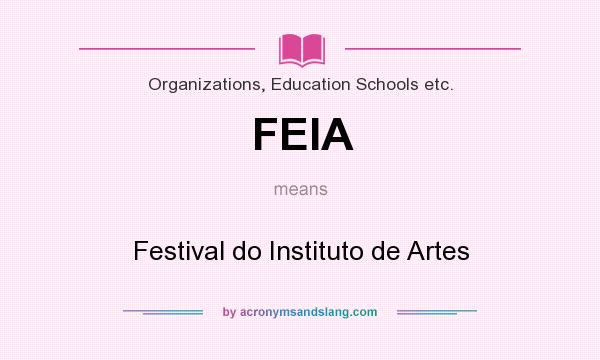 What does FEIA mean? It stands for Festival do Instituto de Artes