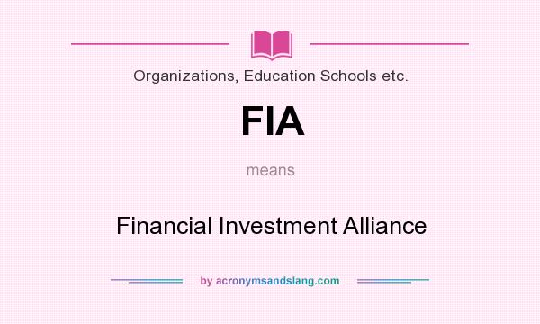 What does FIA mean? It stands for Financial Investment Alliance