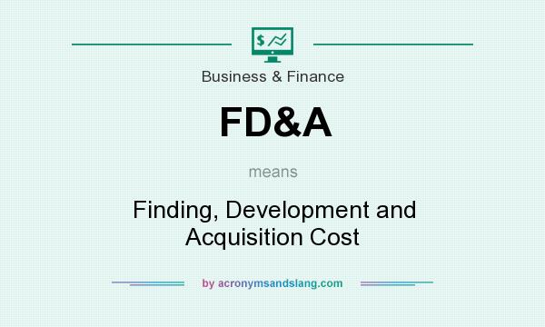 What does FD&A mean? It stands for Finding, Development and Acquisition Cost
