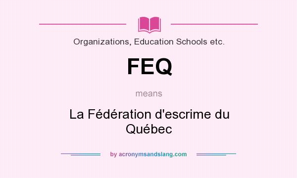 What does FEQ mean? It stands for La Fédération d`escrime du Québec