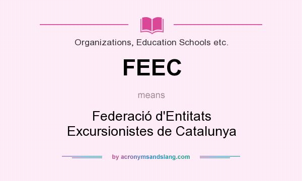 What does FEEC mean? It stands for Federació d`Entitats Excursionistes de Catalunya