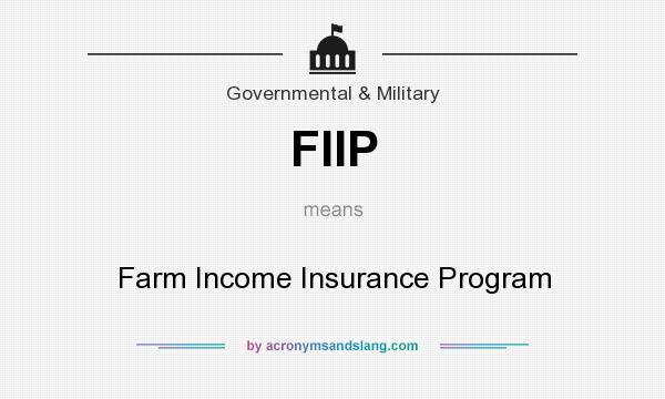 What does FIIP mean? It stands for Farm Income Insurance Program