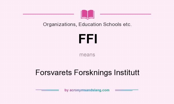What does FFI mean? It stands for Forsvarets Forsknings Institutt