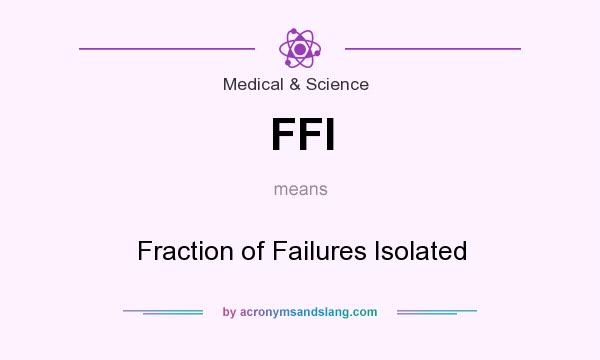 What does FFI mean? It stands for Fraction of Failures Isolated
