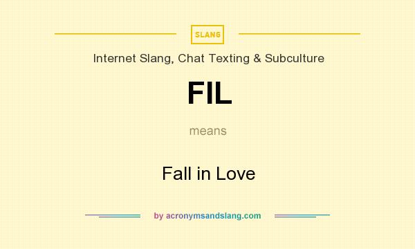 What does FIL mean? It stands for Fall in Love