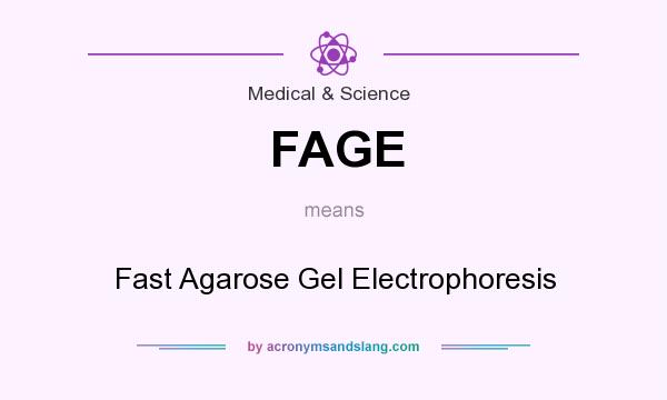 What does FAGE mean? It stands for Fast Agarose Gel Electrophoresis