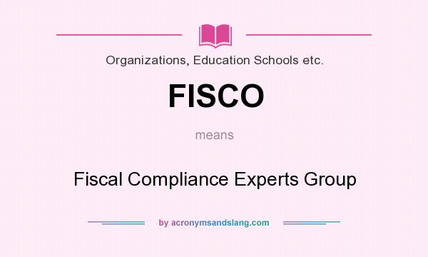 What does FISCO mean? It stands for Fiscal Compliance Experts Group