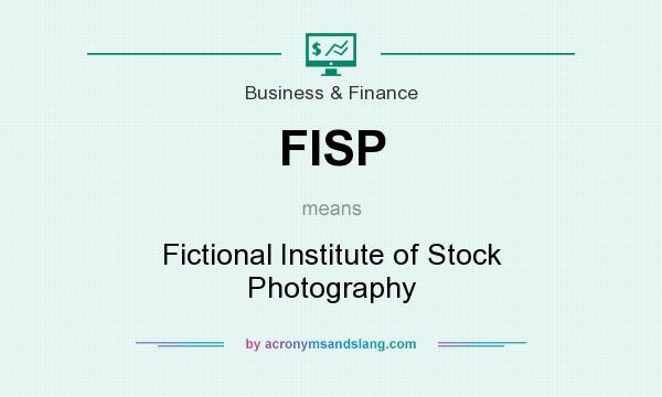 What does FISP mean? It stands for Fictional Institute of Stock Photography