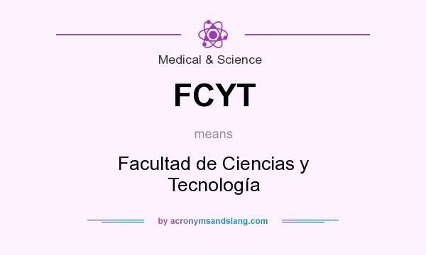 What does FCYT mean? It stands for Facultad de Ciencias y Tecnología