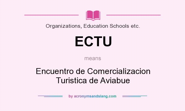 What does ECTU mean? It stands for Encuentro de Comercializacion Turistica de Aviabue