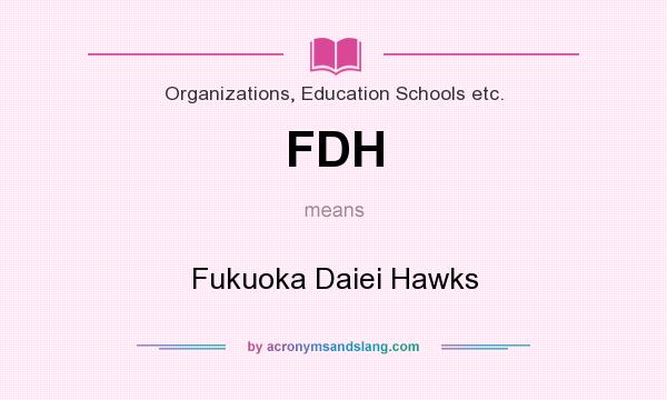 What does FDH mean? It stands for Fukuoka Daiei Hawks