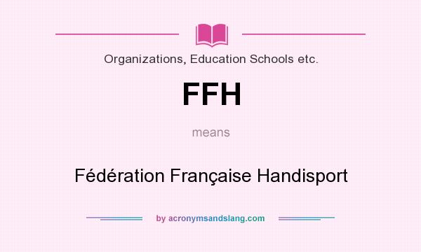 What does FFH mean? It stands for Fédération Française Handisport