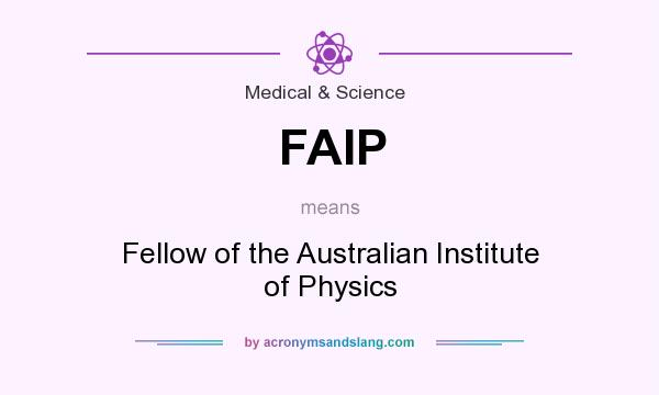 What does FAIP mean? It stands for Fellow of the Australian Institute of Physics