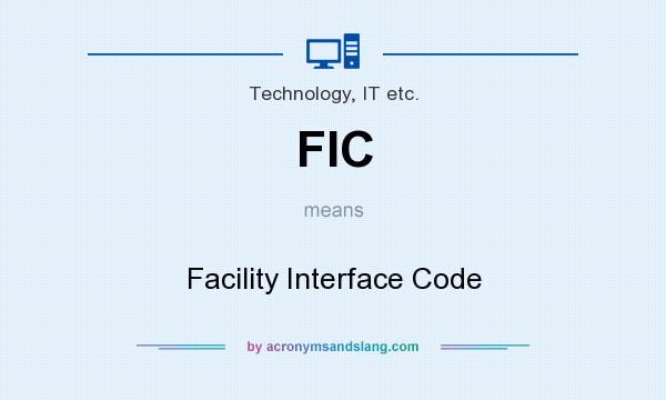 What does FIC mean? It stands for Facility Interface Code