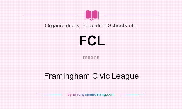 What does FCL mean? It stands for Framingham Civic League