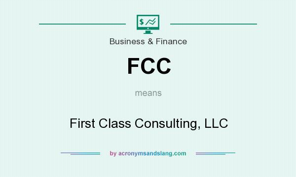 What does FCC mean? It stands for First Class Consulting, LLC