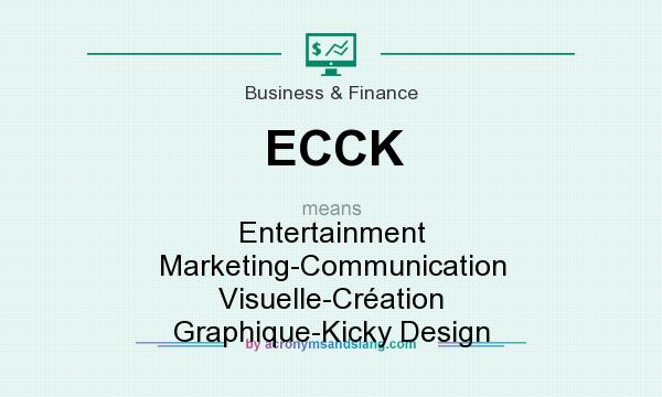 What does ECCK mean? It stands for Entertainment Marketing-Communication Visuelle-Création Graphique-Kicky Design