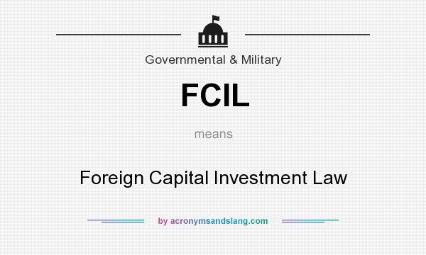 What does FCIL mean? It stands for Foreign Capital Investment Law