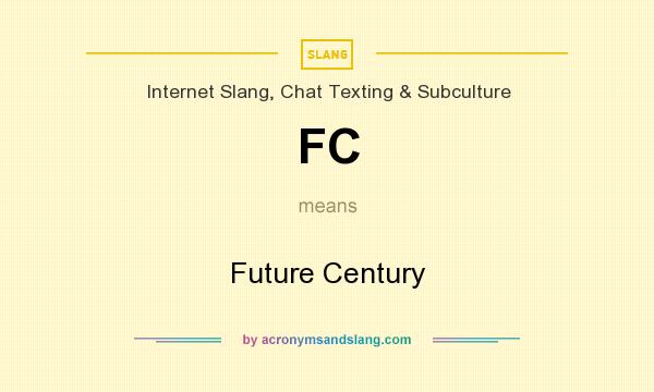 What does FC mean? It stands for Future Century