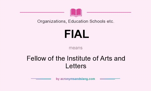 What does FIAL mean? It stands for Fellow of the Institute of Arts and Letters