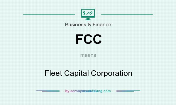 What does FCC mean? It stands for Fleet Capital Corporation