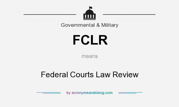 What does FCLR mean? It stands for Federal Courts Law Review