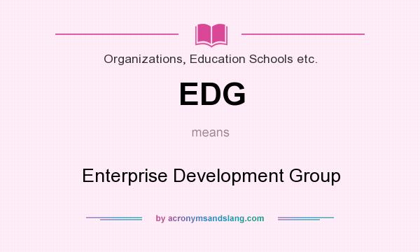 What does EDG mean? It stands for Enterprise Development Group