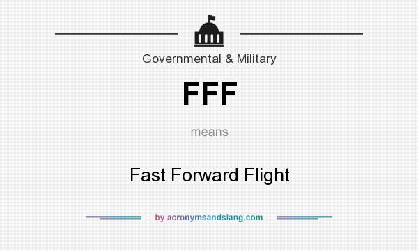 What does FFF mean? It stands for Fast Forward Flight