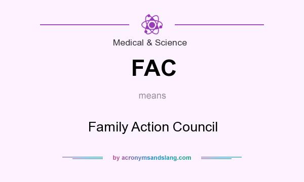 What does FAC mean? It stands for Family Action Council