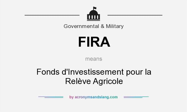 What does FIRA mean? It stands for Fonds d`Investissement pour la Relève Agricole