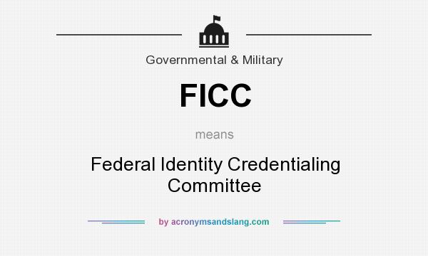 What does FICC mean? It stands for Federal Identity Credentialing Committee