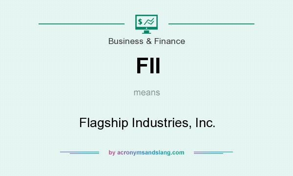 What does FII mean? It stands for Flagship Industries, Inc.