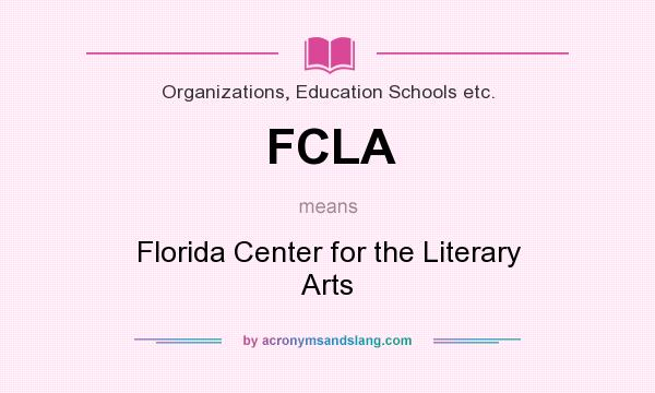 What does FCLA mean? It stands for Florida Center for the Literary Arts