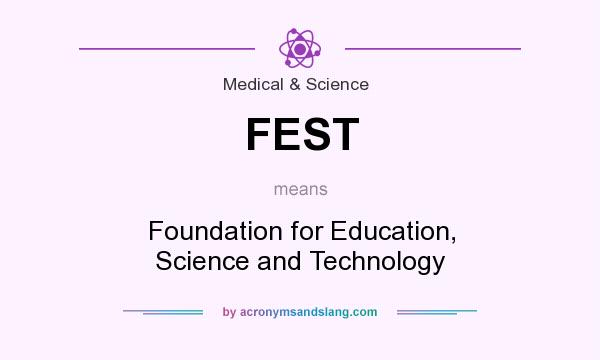 Rejse Ko Nu FEST - "Foundation for Education, Science and Technology" by  AcronymsAndSlang.com