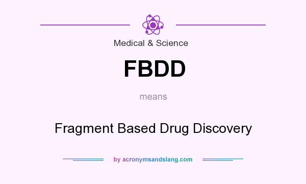 What does FBDD mean? It stands for Fragment Based Drug Discovery