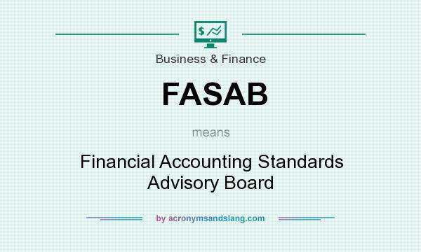 What does FASAB mean? It stands for Financial Accounting Standards Advisory Board