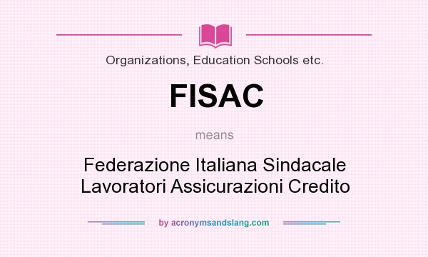 What does FISAC mean? It stands for Federazione Italiana Sindacale Lavoratori Assicurazioni Credito